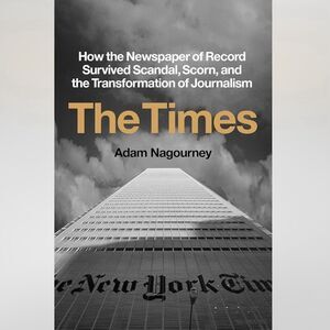 Times : How the Newspaper of Record Survived Scandal, Scorn, and the...